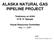 ALASKA NATURAL GAS PIPELINE PROJECT